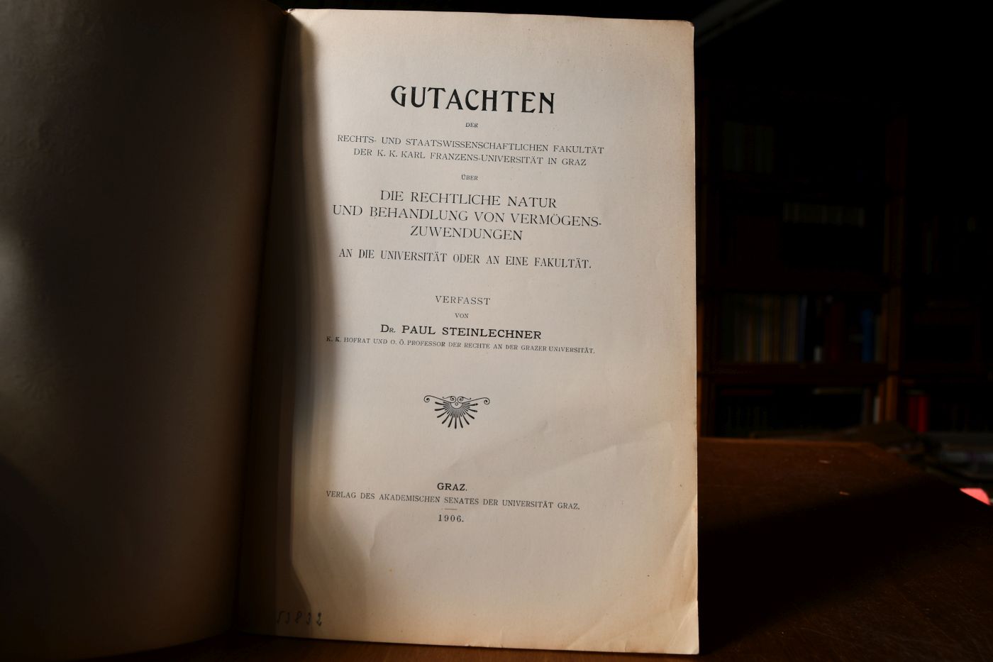 Gutachten der Rechts- u. Staatswissenschaftlichen Fakultät der k. k. Karl Franzens-Universität in Graz über die rechtliche Natur und Behandlung von Vermögenszuwendungen an die Universität oder an eine Fakultät.