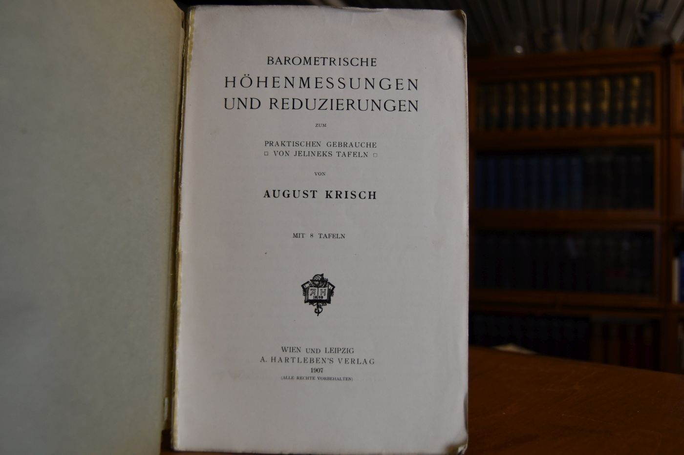 Barometrische Höhenmessungen und Reduzierungen zum praktischen Gebrauche von Jelineks Tafeln.