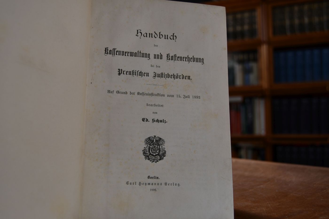 Handbuch der Kassenverwaltung und Kostenerhebung bei den Preußischen Justizbehörden. Auf Grund der Kasseninstruktion vom 15. Juli 1893.