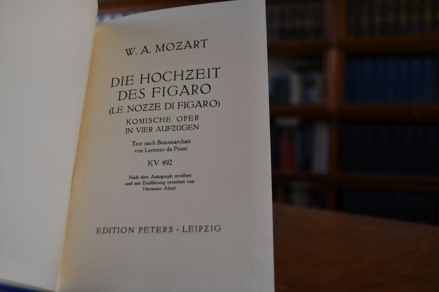 Die Hochzeit Des Figaro (le Nozze Di Figaro) Komische Oper in Vier Aufzügen. Text nach Beaumarchais von Lorenzo da Ponte. KV 492.