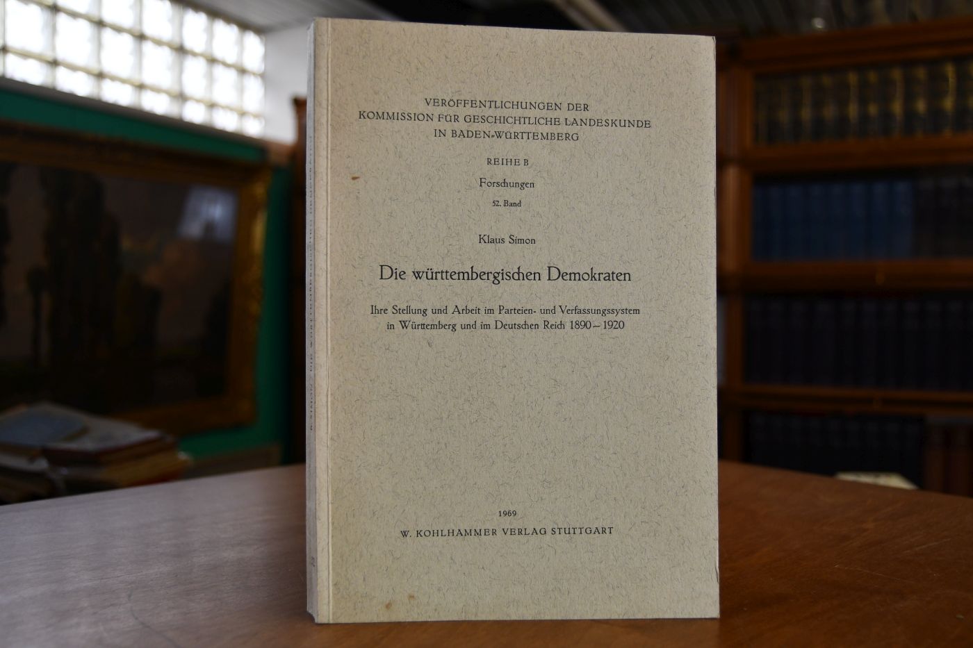 Die württembergischen Demokraten. Ihre Stellung und Arbeit im Parteien- und Verfassungssystem in WÜrttemberg und im Deutschen Reich 1890-1920.