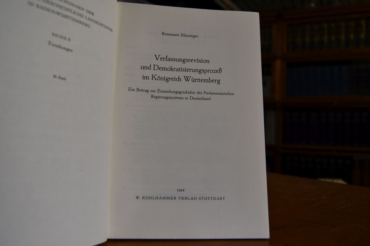 Verfassungsrevision und Demokratisierungsprozeß im Königreich Württemberg. Ein Beitrag zur Entstehungsgeschichte des Parlamentarischen Regierungssystems in Deutschland.