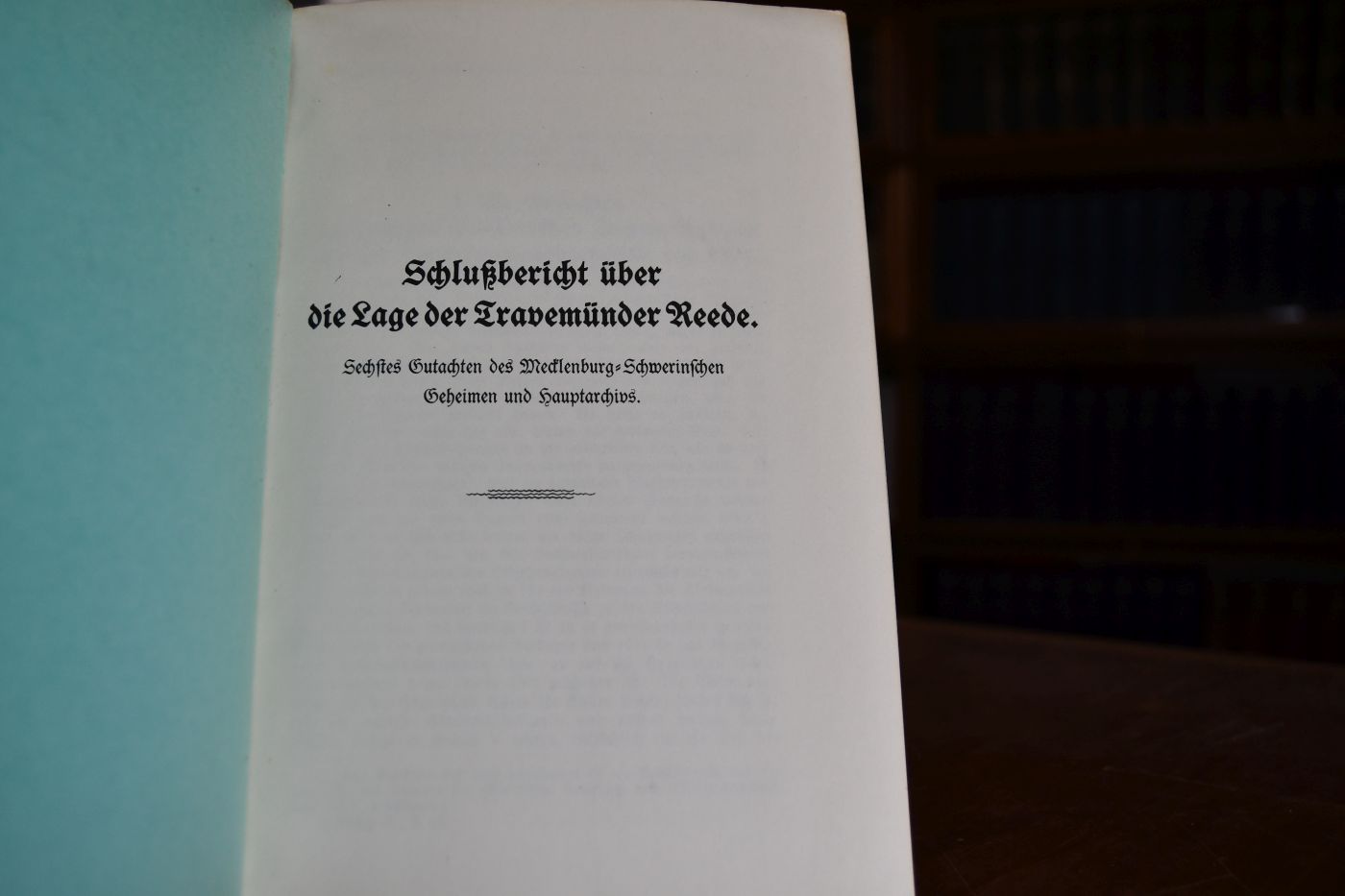 Schlußbericht über die Lage der Travemünder Reede. Sechstes Gutachten des Mecklenburg-Schwerinschen Geheimen und Hauptarchivs.