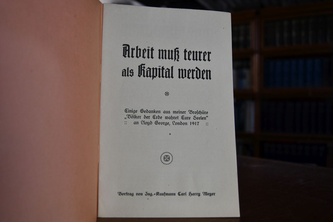 Arbeit muß teurer als Kapital werden. Einige Gedanken aus meiner Broschüre "Völker der Erde wahret Eure Seelen" an Lloyd George, London 1917. Vortrag.
