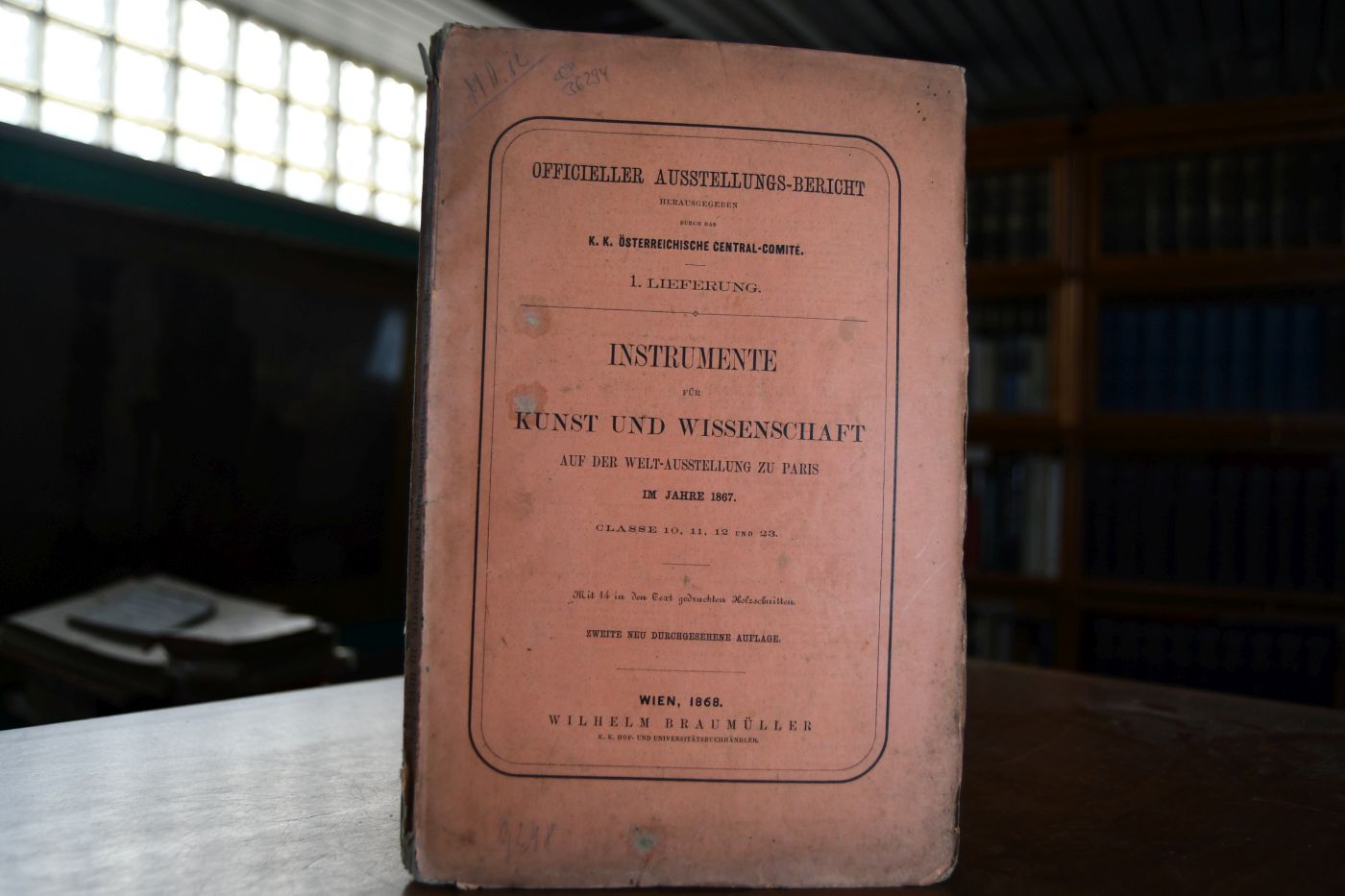 Instrumente für Kunst und Wissenschaft auf der Welt-Ausstellung zu Paris im Jahre 1867. Officieller-Ausstellungs-Bericht, herausgegeben durch das k.k. österreichische Central-Comite.