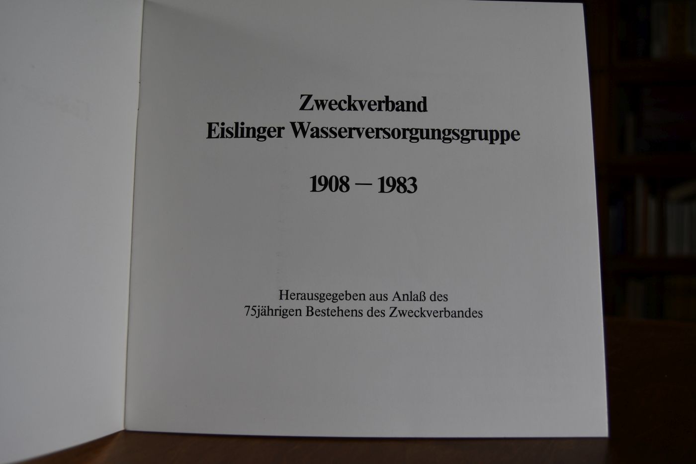 Eislinger Wasserversorgungsgruppe 1908 - 1983. Herausgegeben aus Anlaß des 75jährigen Bestehens des Zweckverbandes.