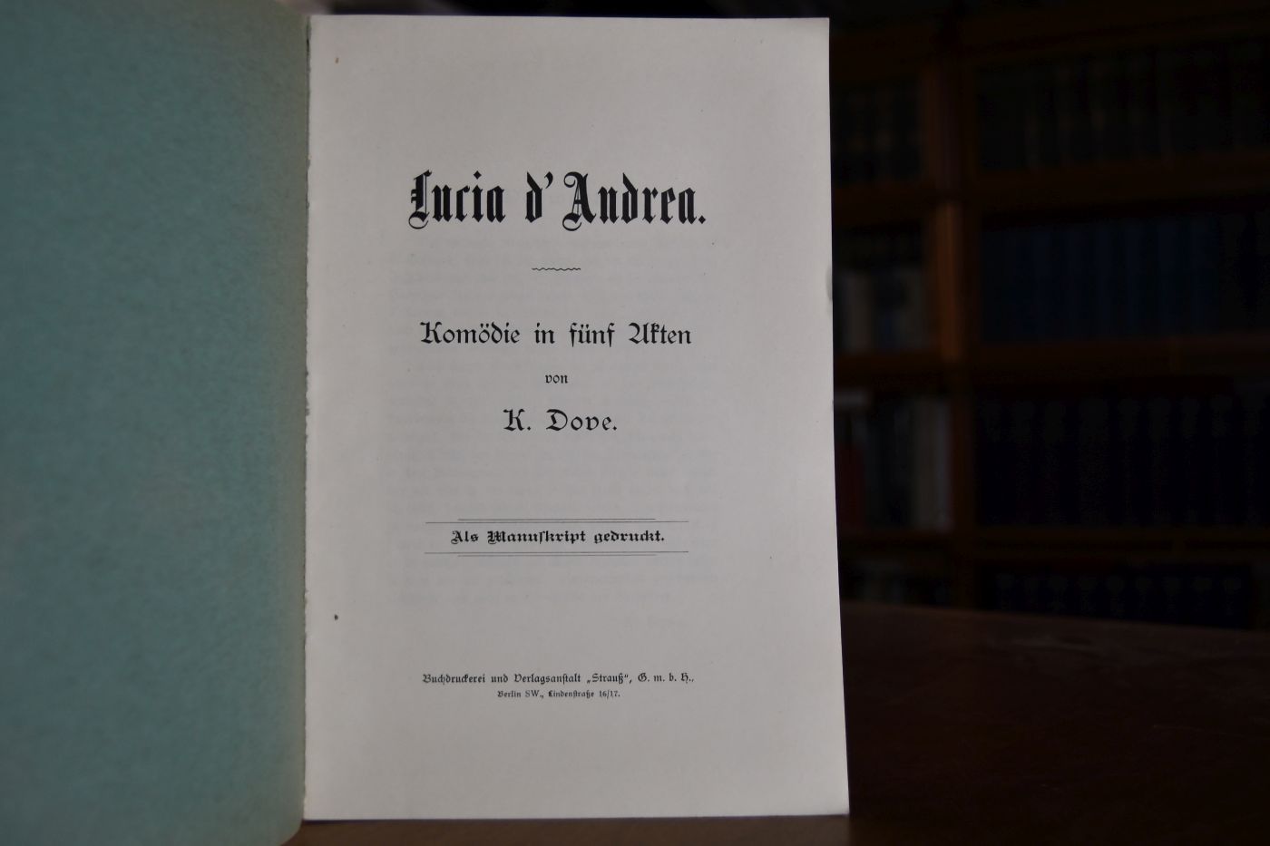 Lucia d`Andrea. Komödie in fünf Akten.