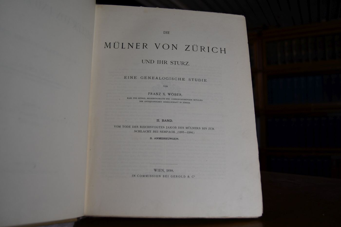 Die Miller von und zu Aichholz. Eine genealogische Studie. I. Theil Die Müllner von Zürich und ihr Sturz (1102 - 1386) II. Bd. Vom Tode des Reichsvogtes Jakob des Mülners bis zur Schlacht bei Sempach. (1287 - 1386.) B. Anmerkungen.