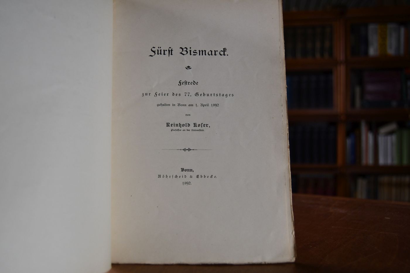 Fürst Bismarck. Festrede zur Feier des 77. Geburtstages gehalten in Bonn am 1. April 1892.