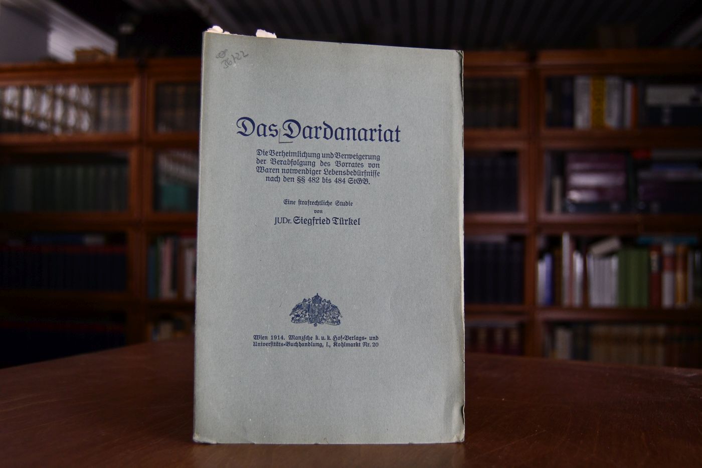 Das Dardanariat. Die Verheimlichung und Verweigerung der Verabfolgung des Vorrates von Waren notwendiger Lebensbedürfnisse nach den 482 bis 484 StGB. Eine strafrechtliche Studie.