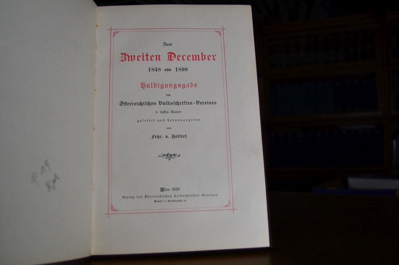 Zum Zweiten December 1848 - 1898. Huldigungsgabe des Österreichischen Volksschriften-Vereines in dessen Namen geleitet und herausgegeben.
