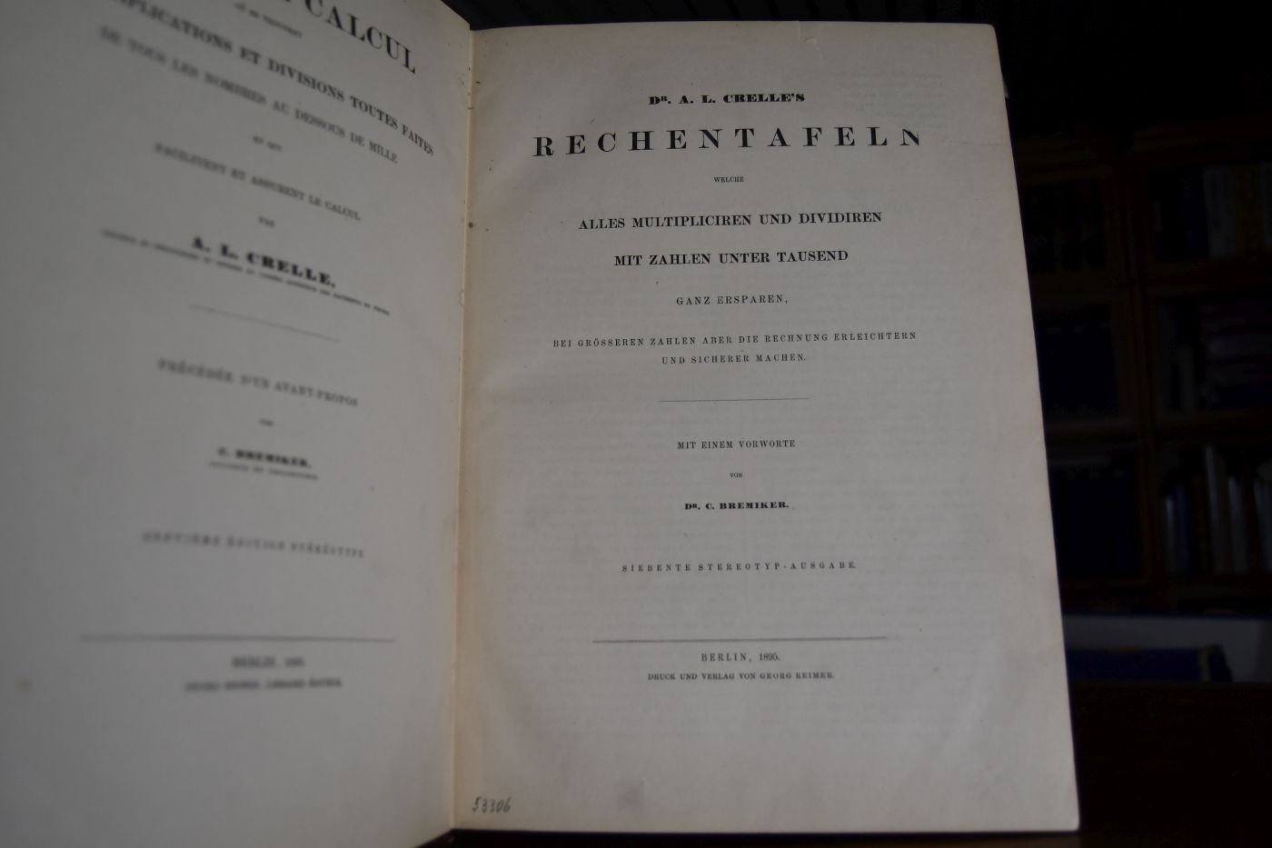 A. L. Crelle`s Rechentafeln welche alles Multipliciren Multiplizieren und Dividiren Dividieren mit Zahlen unter Tausend ganz ersparen, bei grösseren Zahlen aber die Rechnung erleichtern und sicherer machen. Mit einem Vorworte von C. Bremiker. Tables de Calcul ou se Trouvent les Multiplications et Divisions toutes Faites ... -