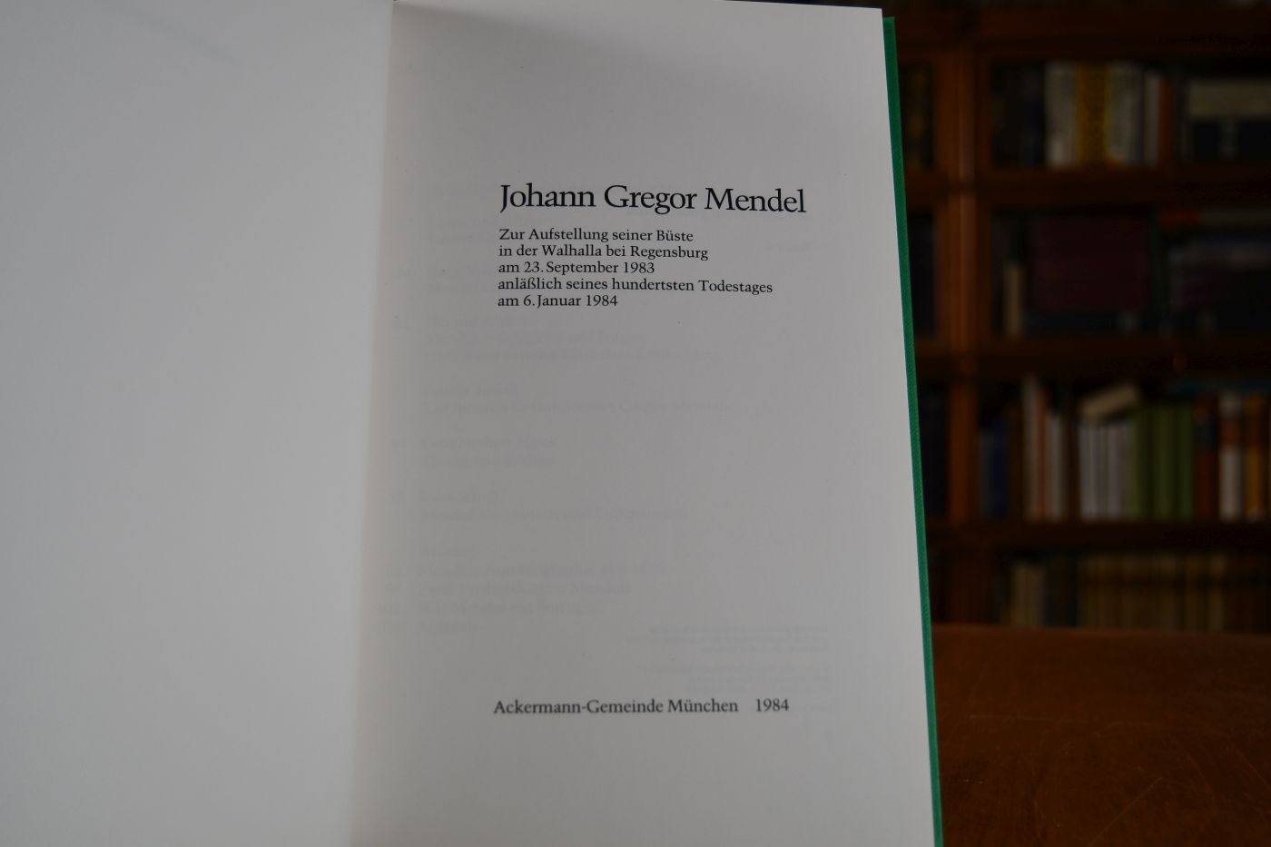 Johann Gregor Mendel. Zur Aufstellung seiner Büste in der Walhalla bei Regensburg am 23. September 1983 anlässlich seines 100. Todestages am 6. Januar 1984.