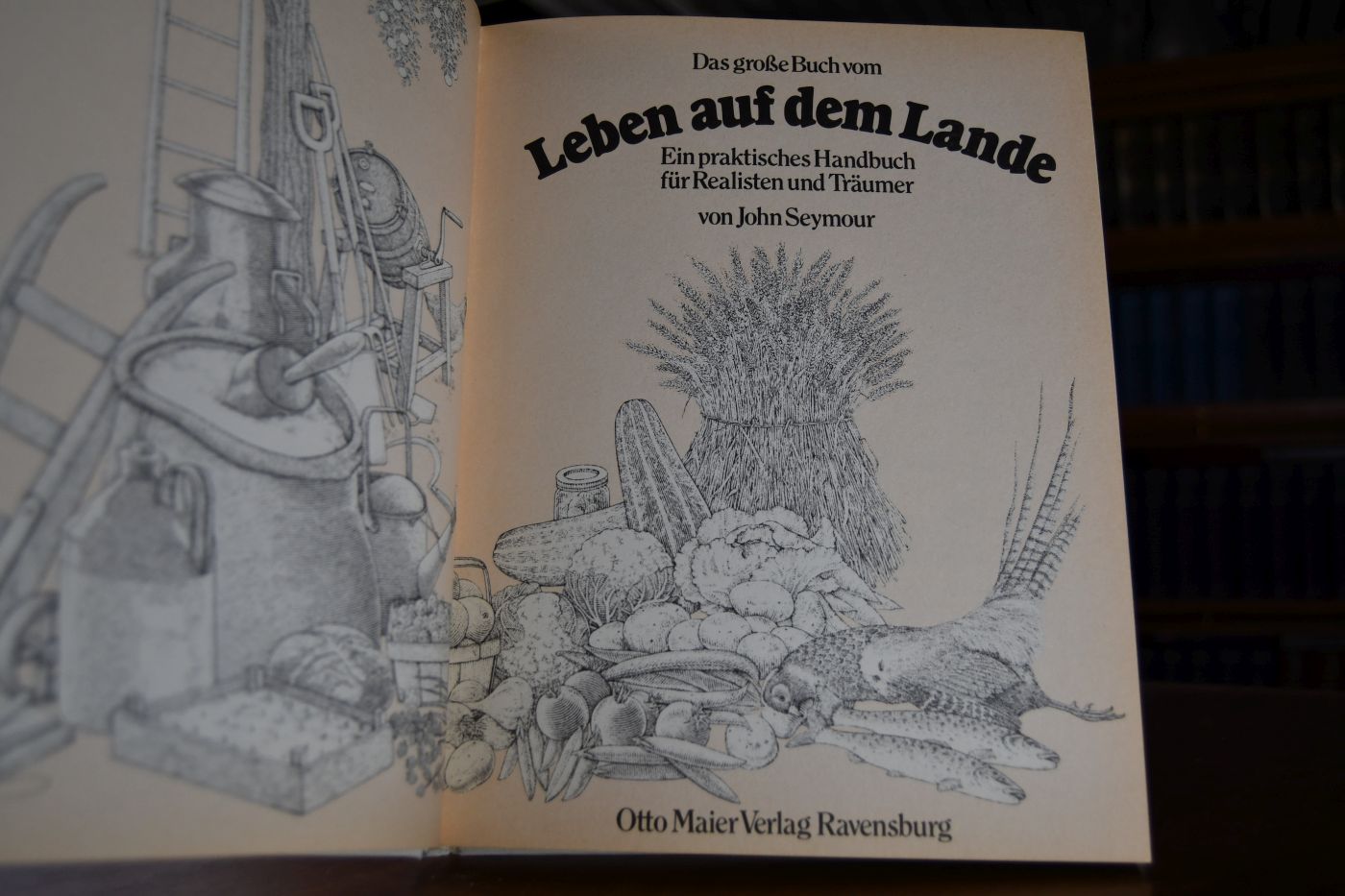 Das grosse Buch vom Leben auf dem Lande. Ein praktisches Handbuch für Realisten und Träumer.