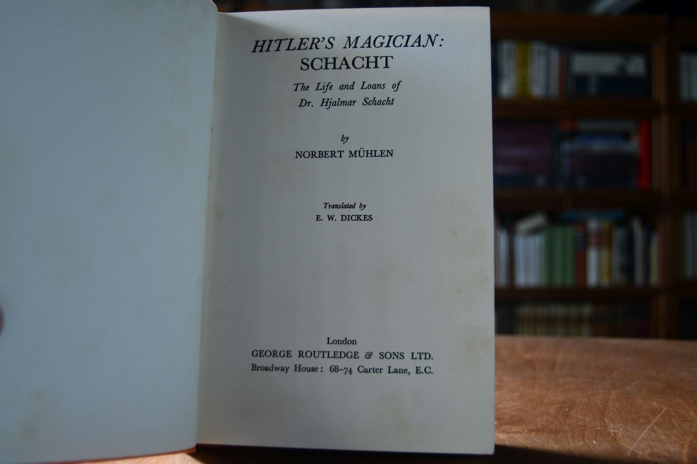 Hitler`s Magician Schacht. The Life and Loans of Dr. Hjalmar Schacht.
