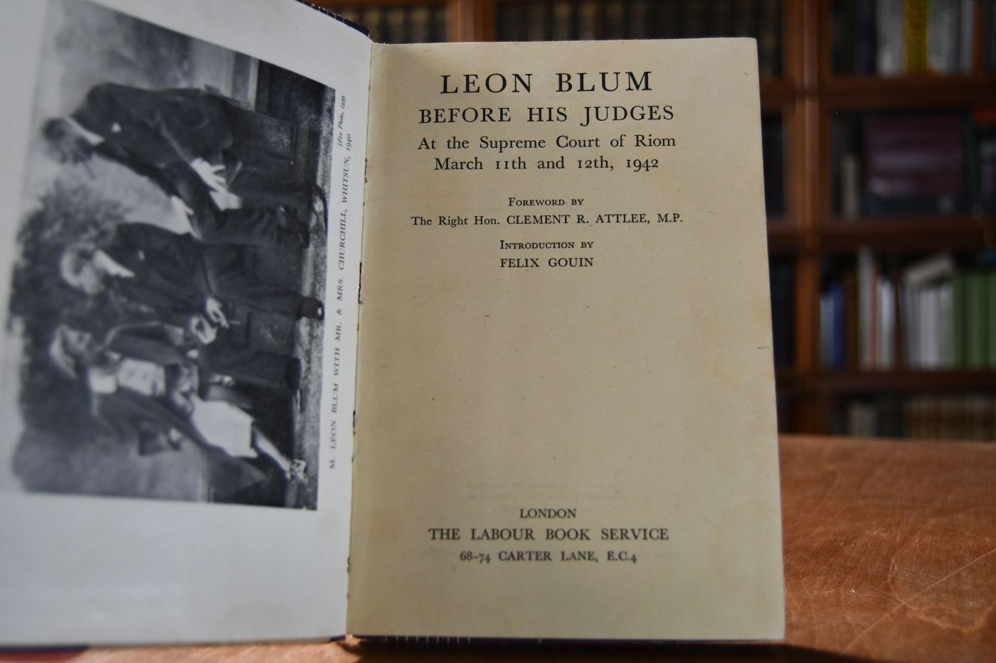 Leon Blum before his judges at the Supreme Court of Riom March 11th and 12th, 1942. Vorwort von Clement R. Attlee. Einführung von Felix Gouin.