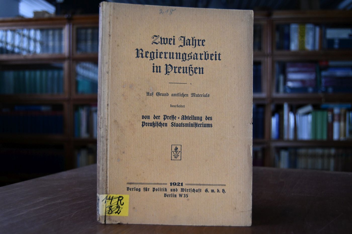 Zwei Jahre Regierungsarbeit in Preußen. Auf Grund amtlichen Materials bearbeitet von der Presse-Abteilung des Preußischen Staatsministeriums.
