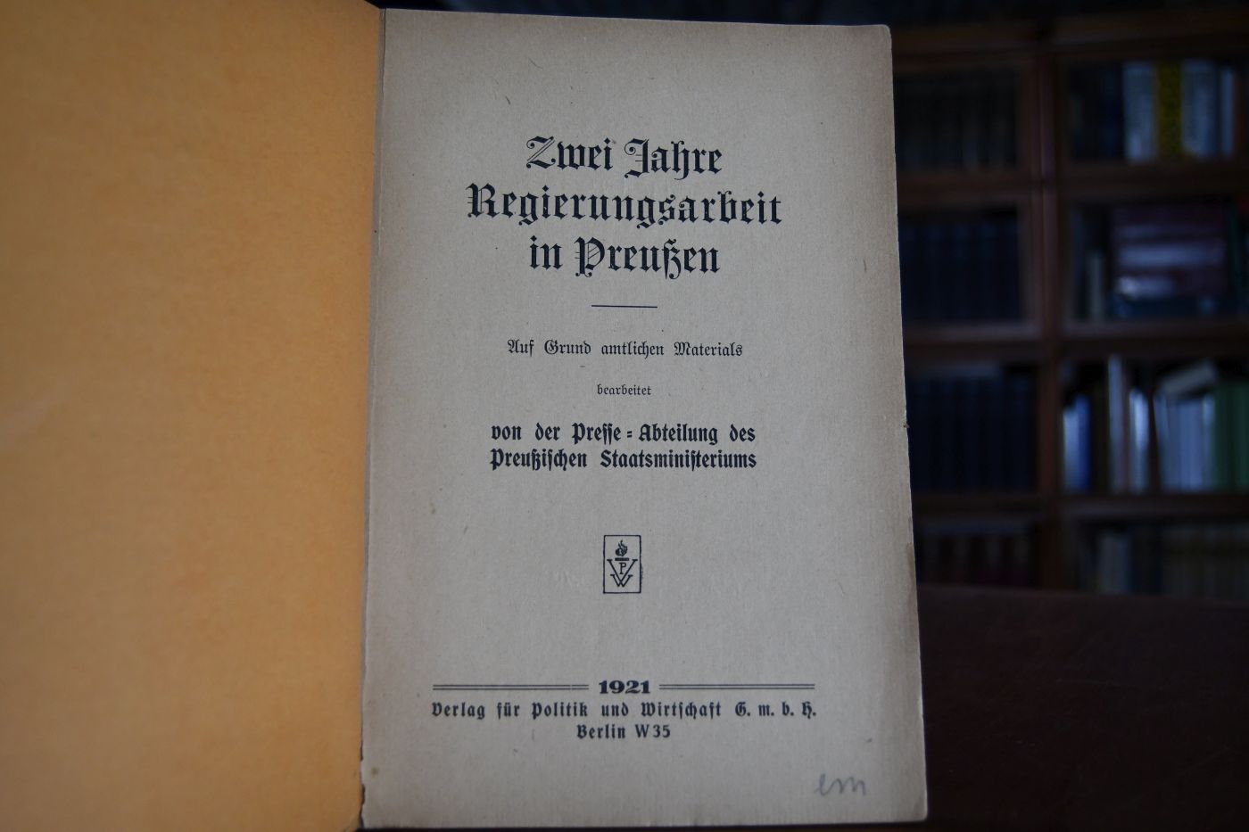 Zwei Jahre Regierungsarbeit in Preußen. Auf Grund amtlichen Materials bearbeitet von der Presse-Abteilung des Preußischen Staatsministeriums.