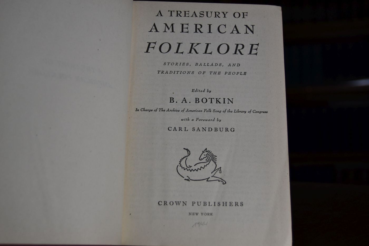 A Treasury of American Folklore. Stories, Ballads, and Traditions of the People.