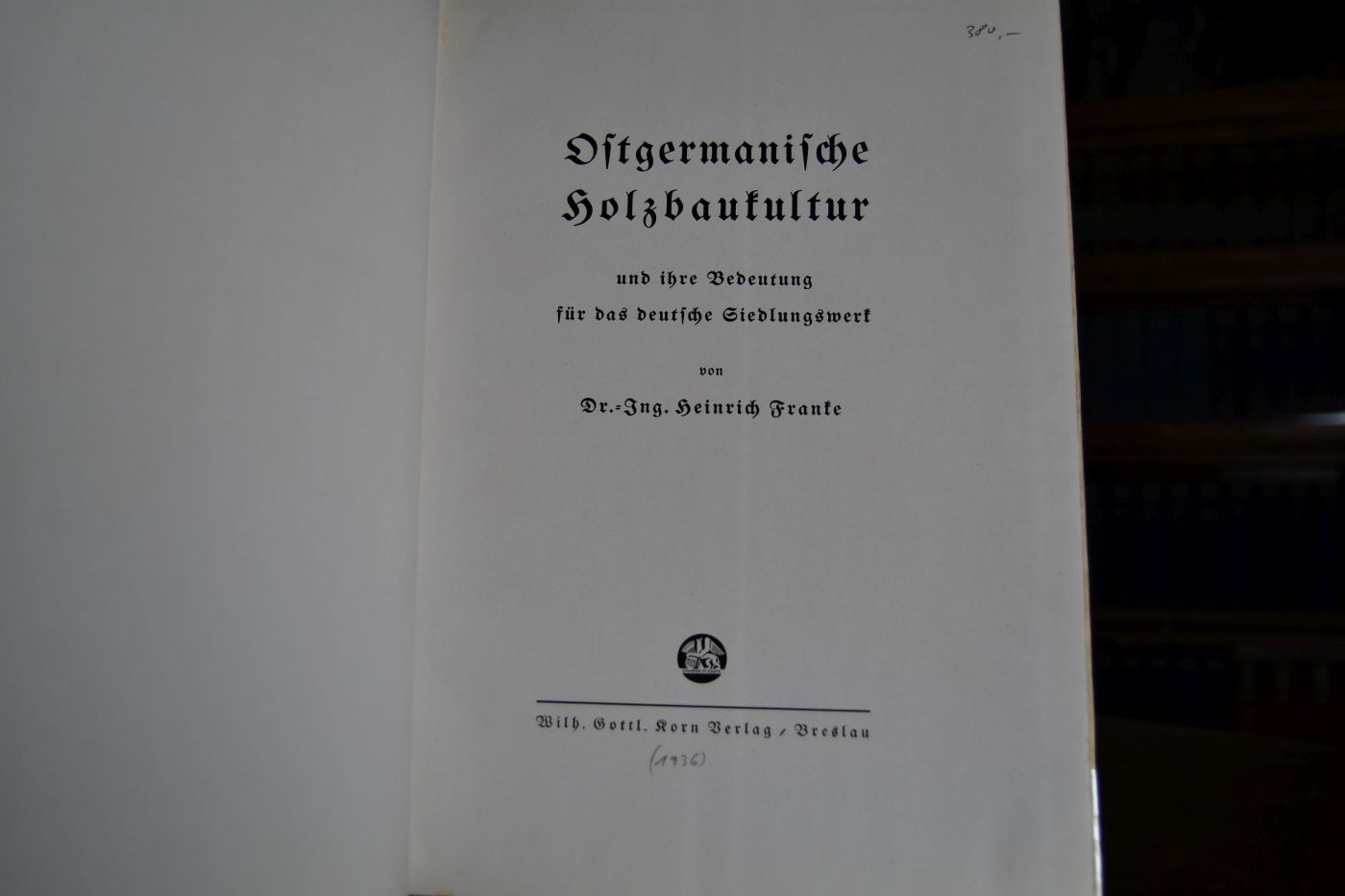 Ostgermanische Holzbaukultur und ihre Bedeutung für das süddeutsche Siedlungswerk.