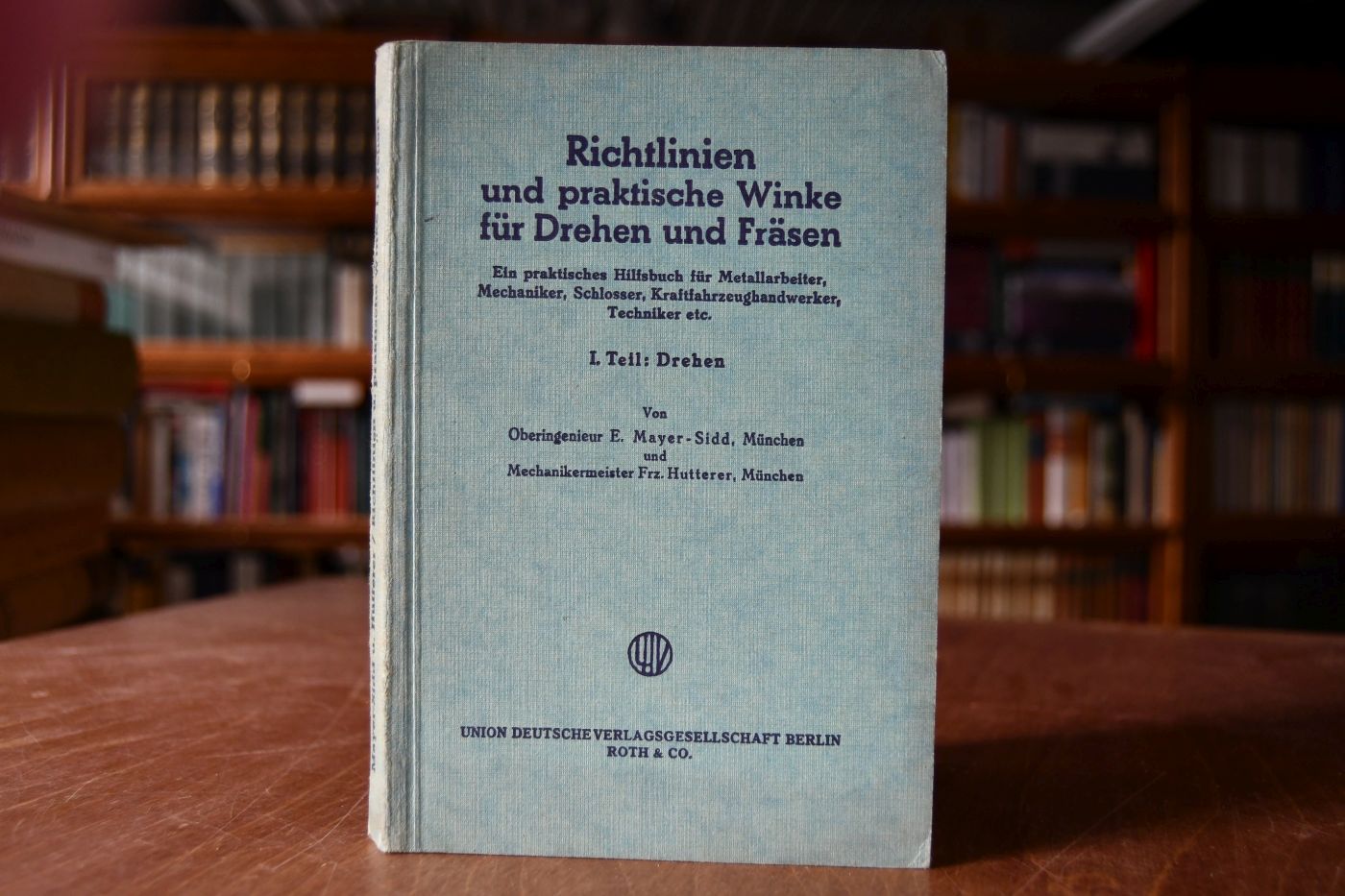 Richtlinien und praktische Winke für Drehen und Fräsen. Ein praktisches Hilfsbuch für Metallarbeiter, Mechaniker, Schlosser, Kraftfahrzeughandwerker, Techniker etc.