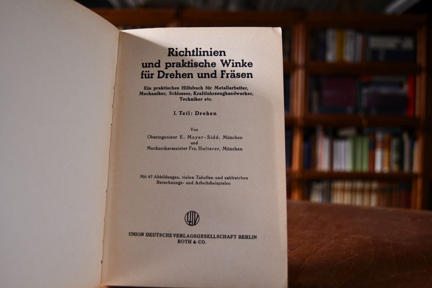 Richtlinien und praktische Winke für Drehen und Fräsen. Ein praktisches Hilfsbuch für Metallarbeiter, Mechaniker, Schlosser, Kraftfahrzeughandwerker, Techniker etc.