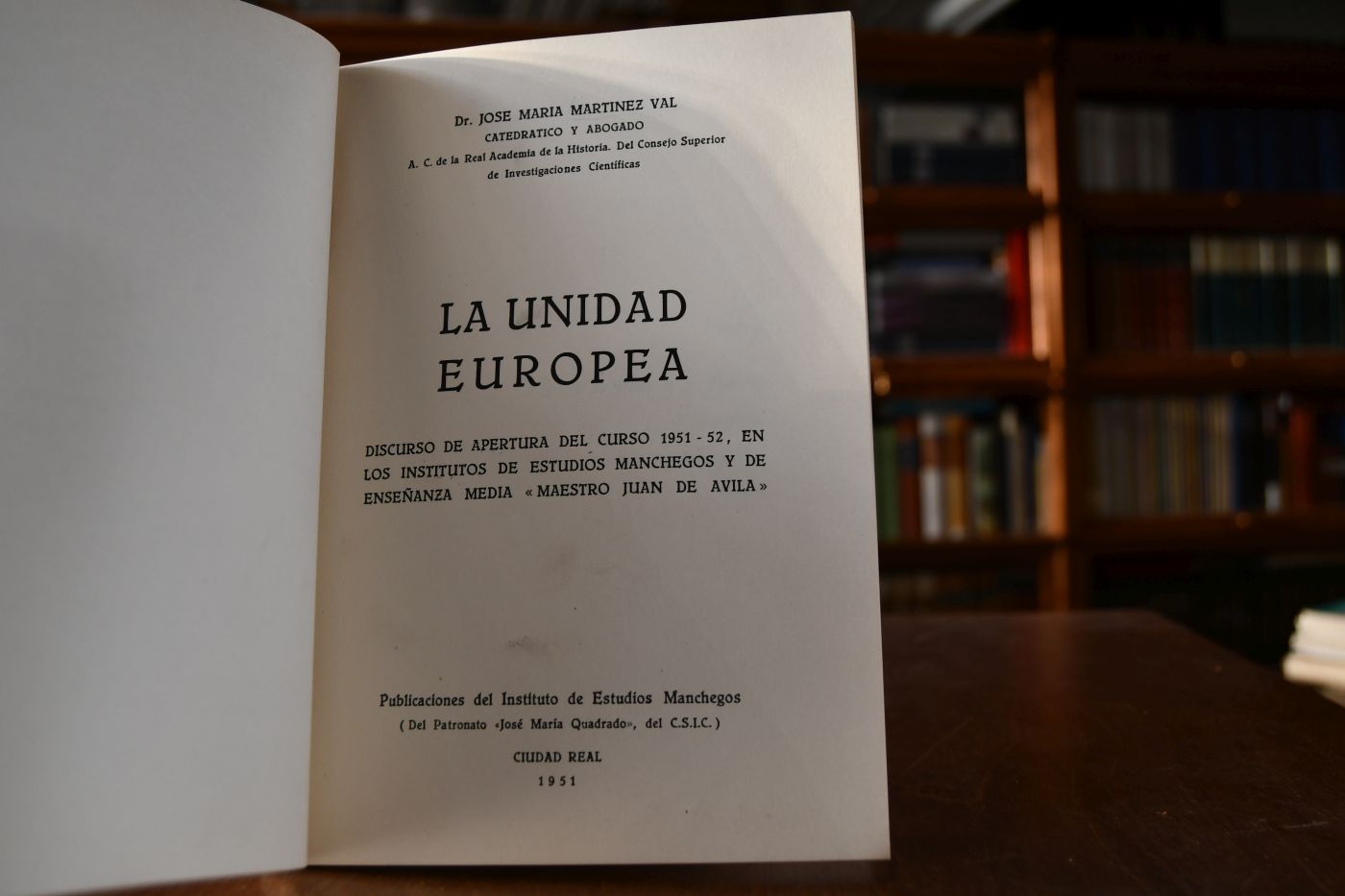 La unidad Europea. Discurso de apertura del curso 1951-52, en los Institutos de Estudios Manchegos y de Ensenanza media "Maestro Juan de Avila".