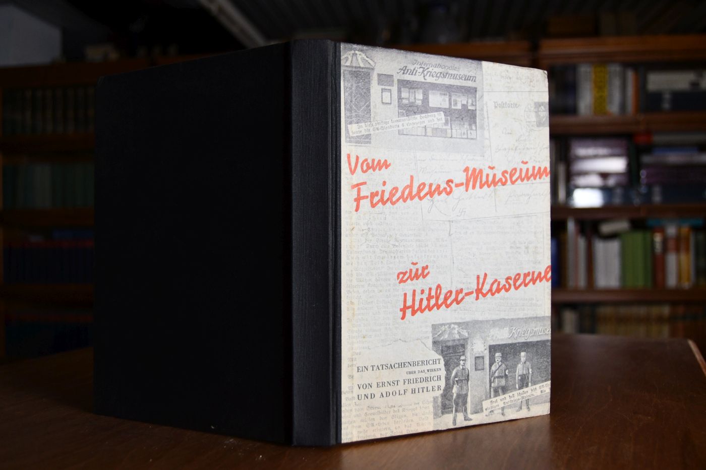 Vom Friedens-Museum ... ... zur Hitler-Kaserne. Ein Tatsachenbericht über das Wirken von Ernst Friedrich und Adolf Hitler.