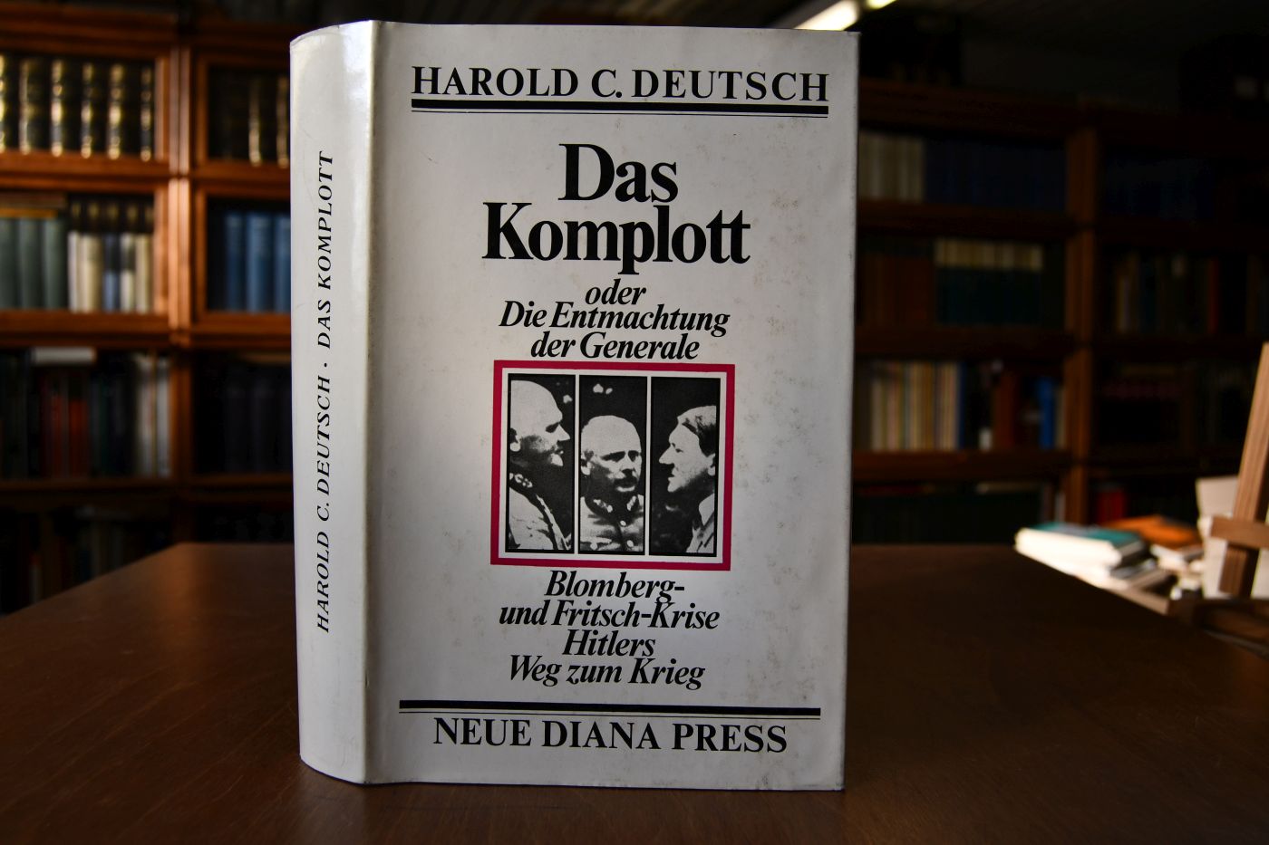 Das Komplott oder Die Entmachtung der Generale. Blomberg- und Fritsch-Krise. Hitlers Weg zum Krieg.