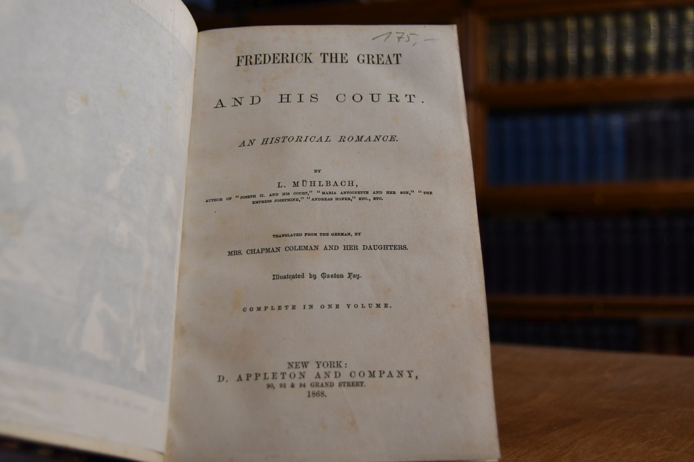 Frederick the Great and his Court. An historical romance. Complete in one volume. Angebunden vom selben Autor Frederick the Great and his Family, an historical novel, New York, Appleton, 1867, 300 S. mit Ill.