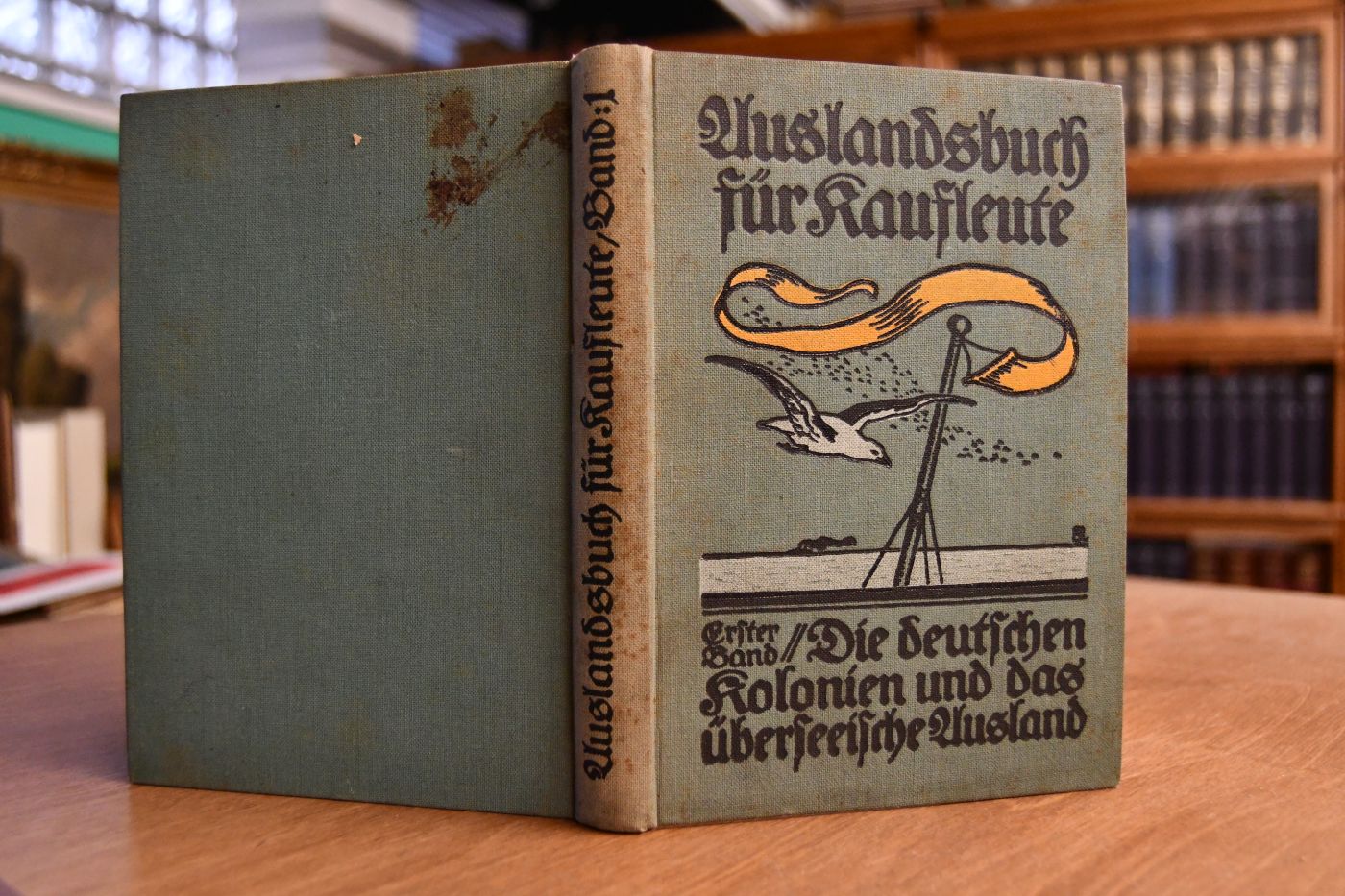Auslandsbuch für Kaufleute. Erster Band Die Deutschen >Kolonien und das überseeische Ausland.