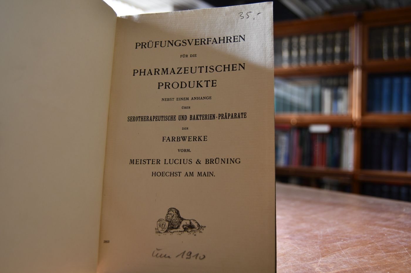 Prüfungsverfahren für die Pharmazeutischen Produkte. Nebst einem Anhange über serotherapeutische und Bakterien-Präparate der Farbwerke vorm. Meister Lucius & Brüning Hoechst a.M.