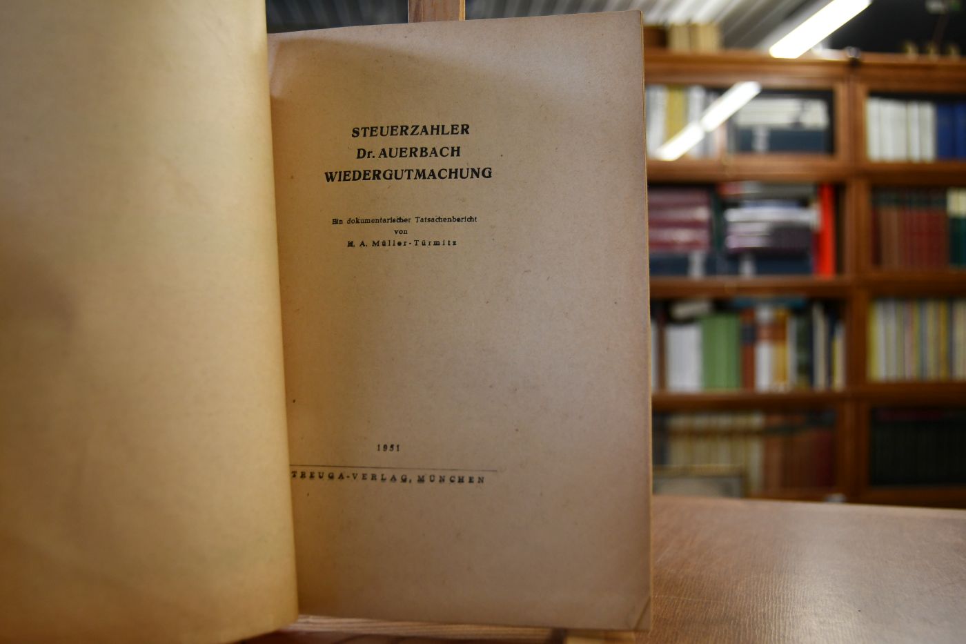 Steuerzahler Dr. Auerbach Wiedergutmachung. Ein dokumentarischer Tatsachenbericht.