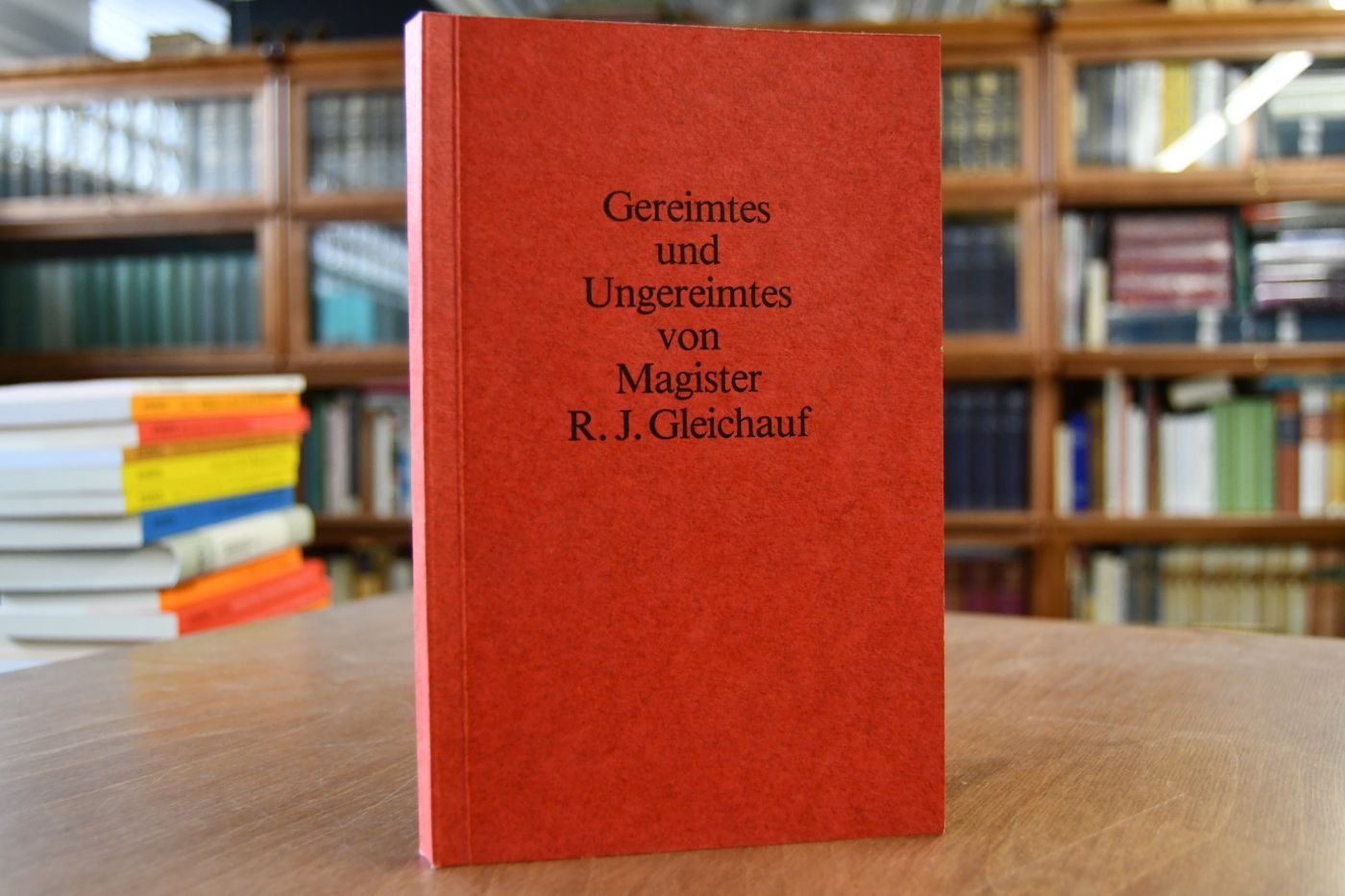 Gereimtes und Ungereimtes von Magister R.J. Gleichauf.