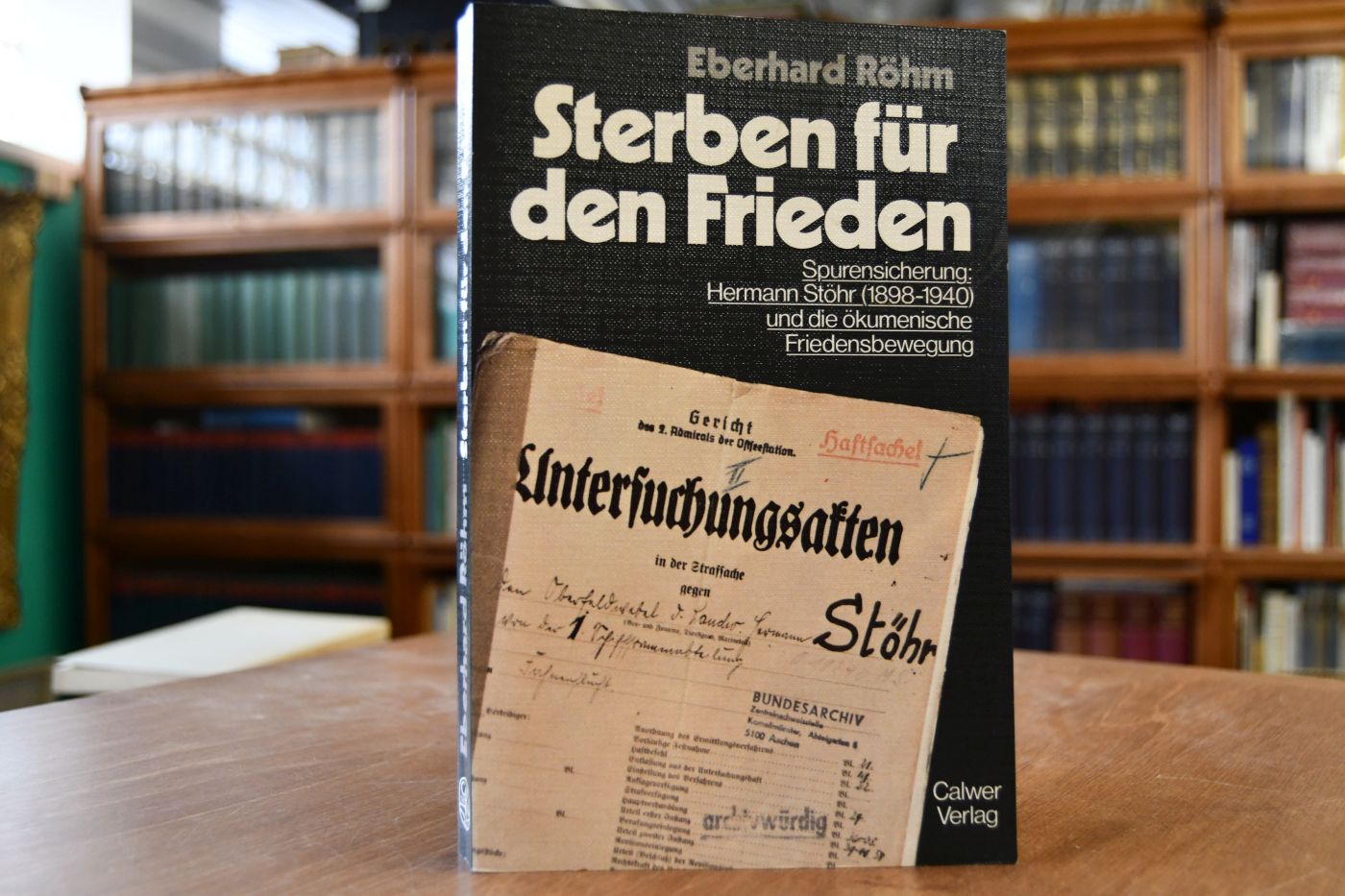 Sterben für den Frieden. Spurensicherung Hermann Stöhr (1898 - 1940) und die ökumenische Friedensbewegung