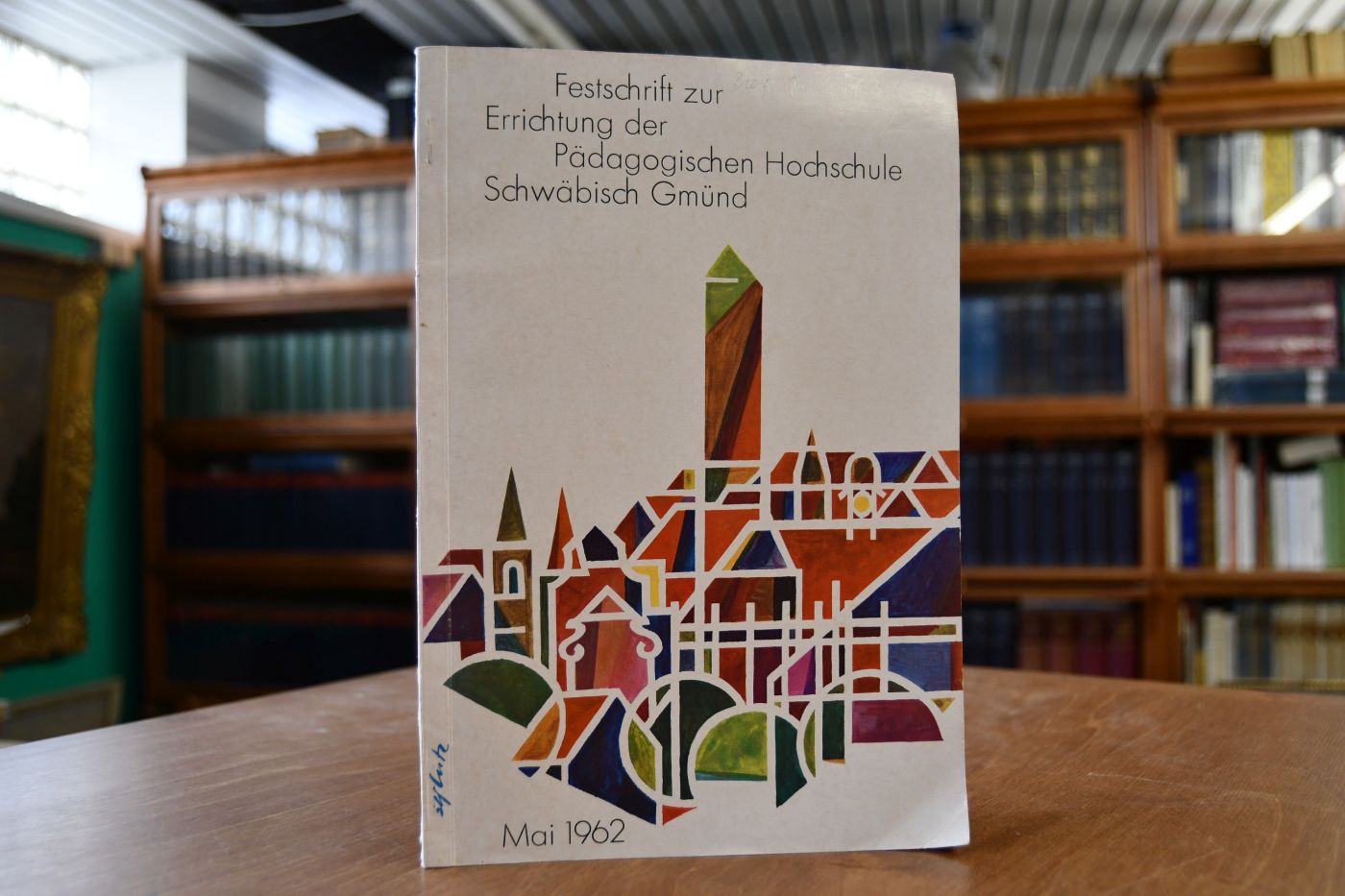 Festschrift zur Errichtung der Pädagogischen Hochschule Schwäbisch Gmünd.