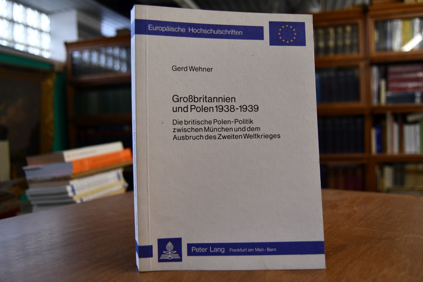Grossbritannien und Polen 1938 - 1939. Die britische Polen-Politik zwischen München und dem Ausbruch des Zweiten Weltkrieges.