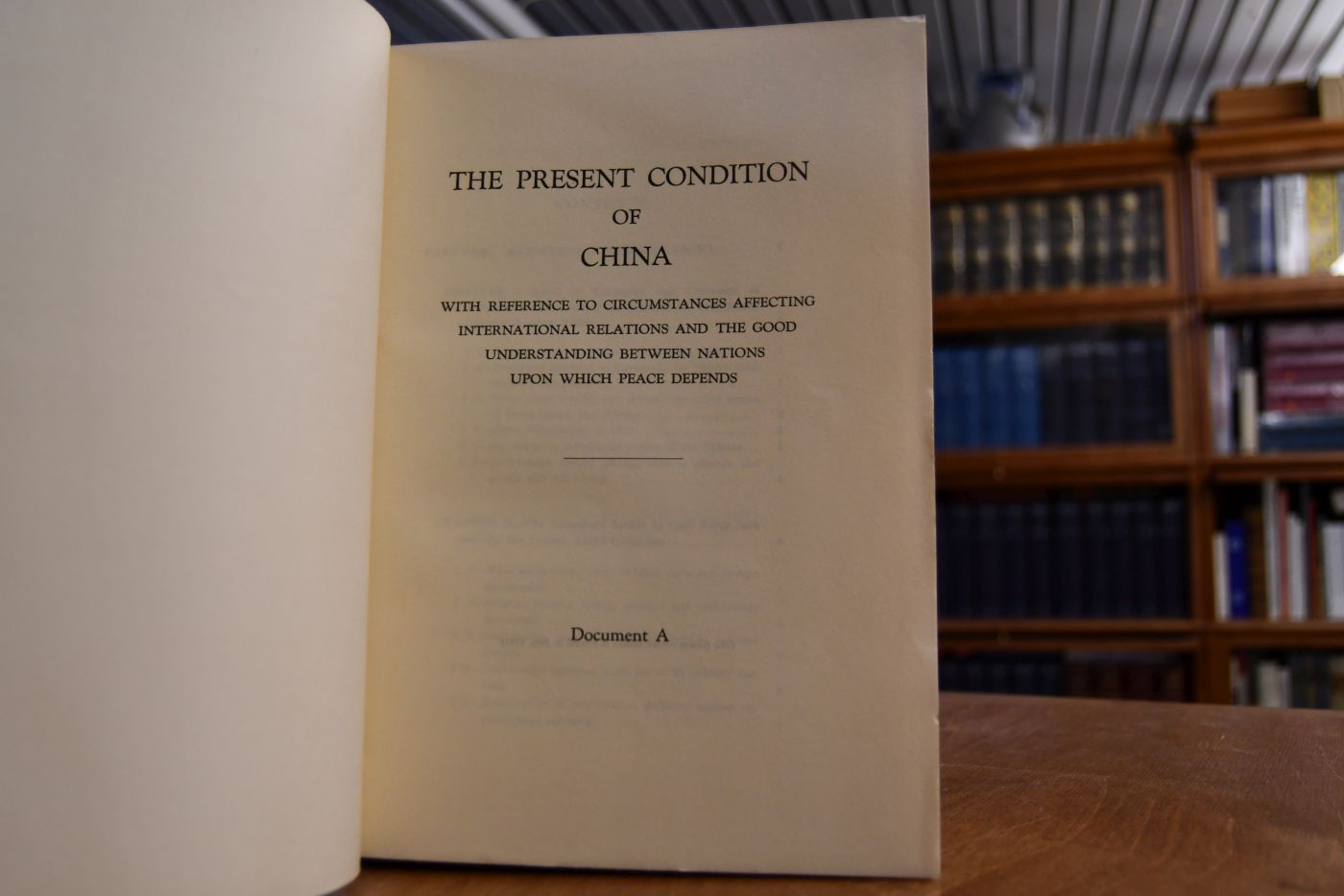 The Present Condition of China. With reference to circumstances affecting international relations and the good understanding between nations upon which peace depends. Document A (apart).