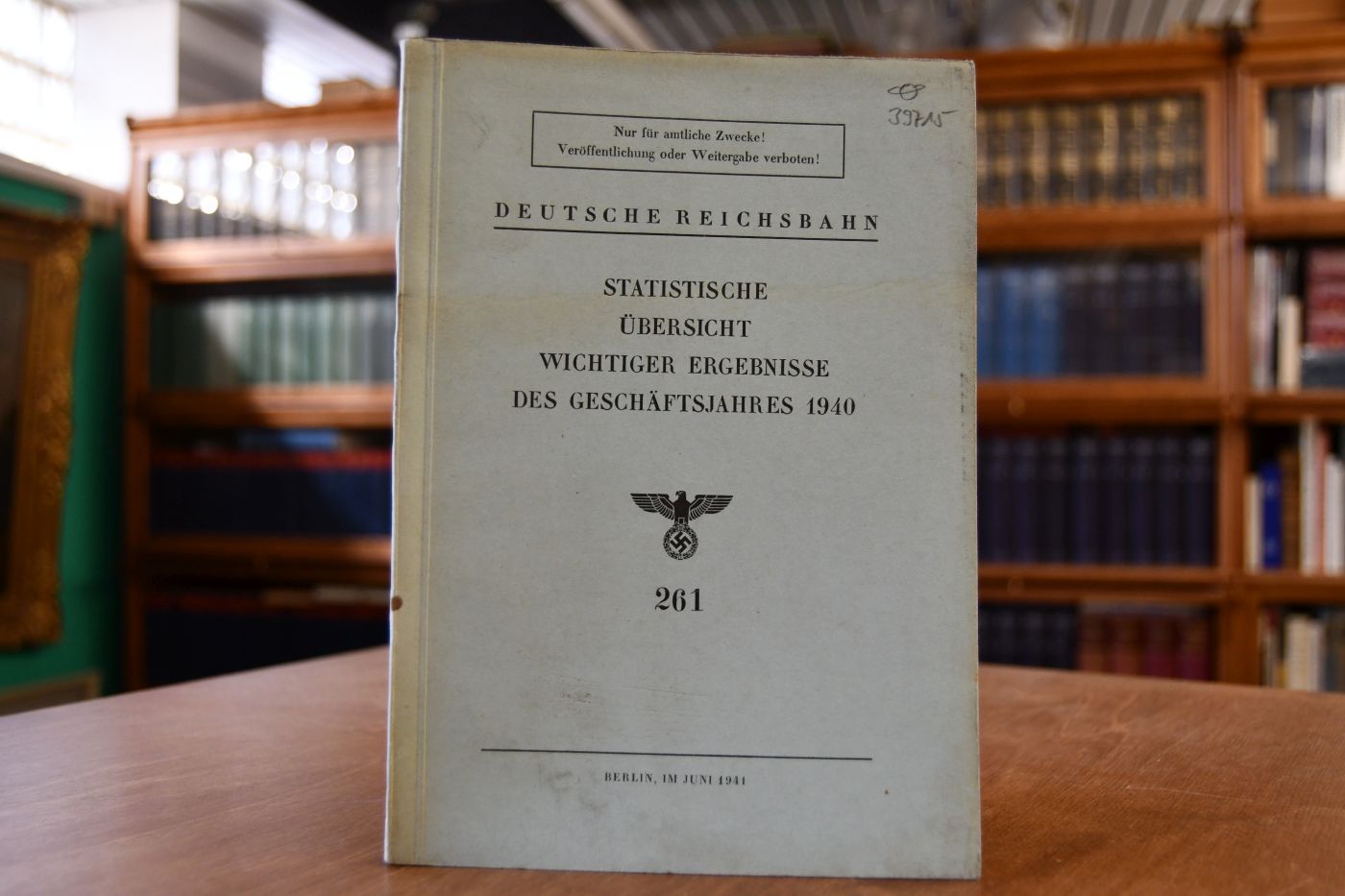 Statistische Übersicht wichtiger Ergebnisse des Geschäftsjahres 1940. Nur für amtliche Zwecke! Veröffentlichung oder Weitergabe verboten! Nr. 261.
