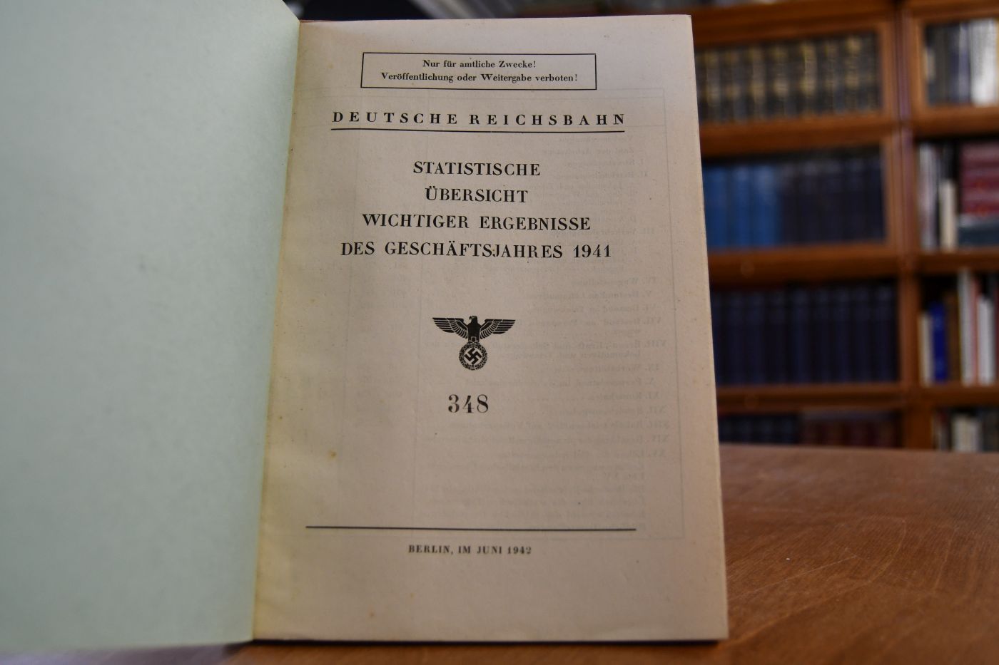 Statistische Übersicht wichtiger Ergebnisse des Geschäftsjahres 1941. Nur für amtliche Zwecke! Veröffentlichung oder Weitergabe verboten! Nr. 348.