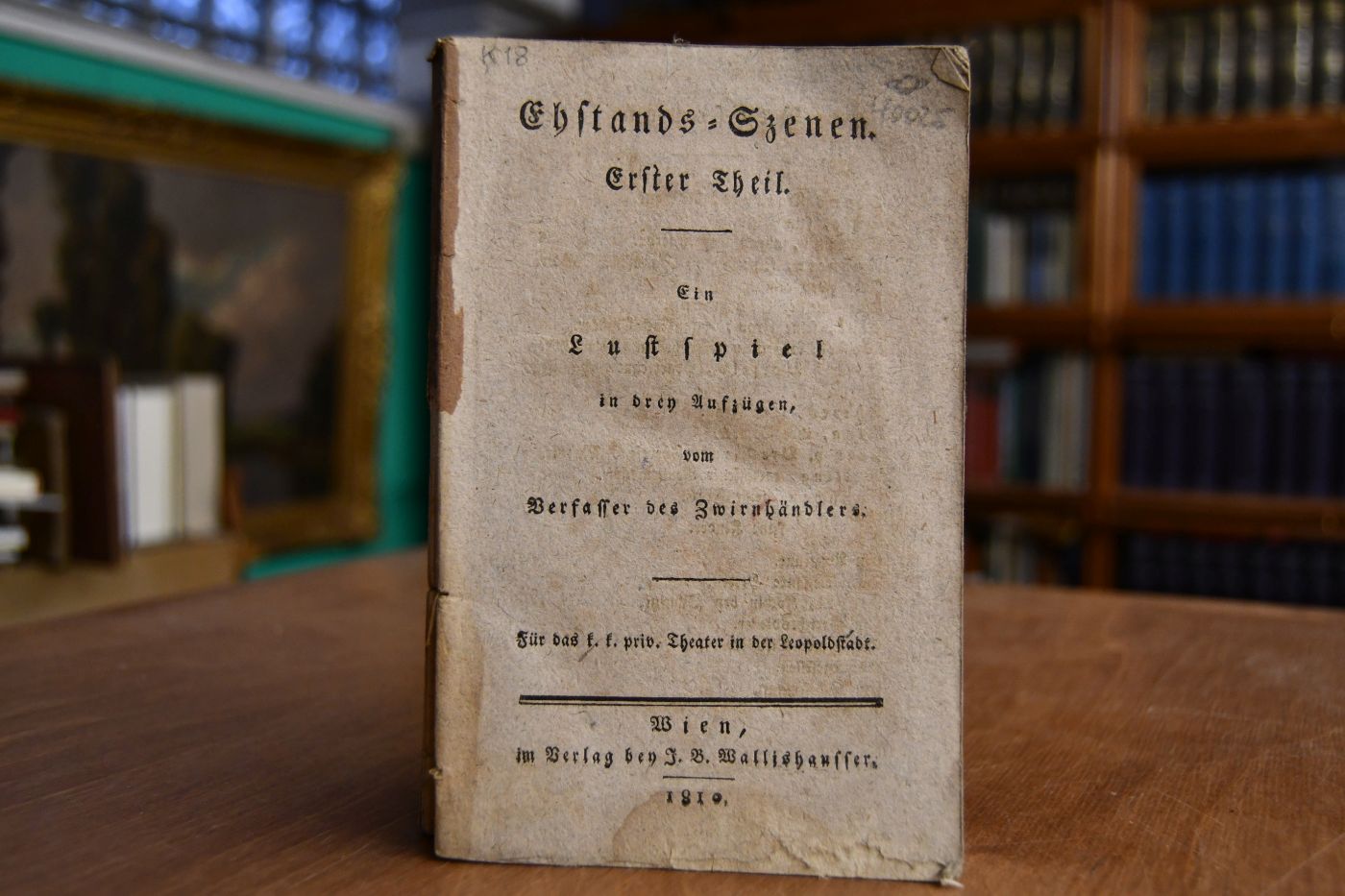 Ehstands-Szenen. Erster Theil. Ein Lustspiel in drey Aufzügen.