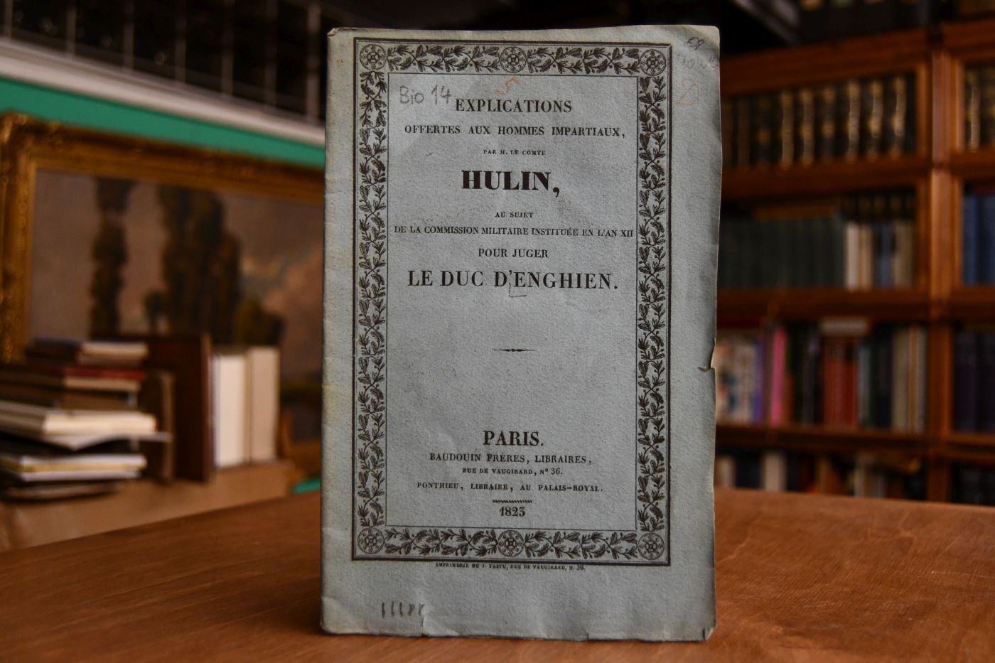 Explications, offertes aux hommes impartiaux au sujet de la Commission Militaire instituée en l`an XII pour juger le duc d`Enghien.
