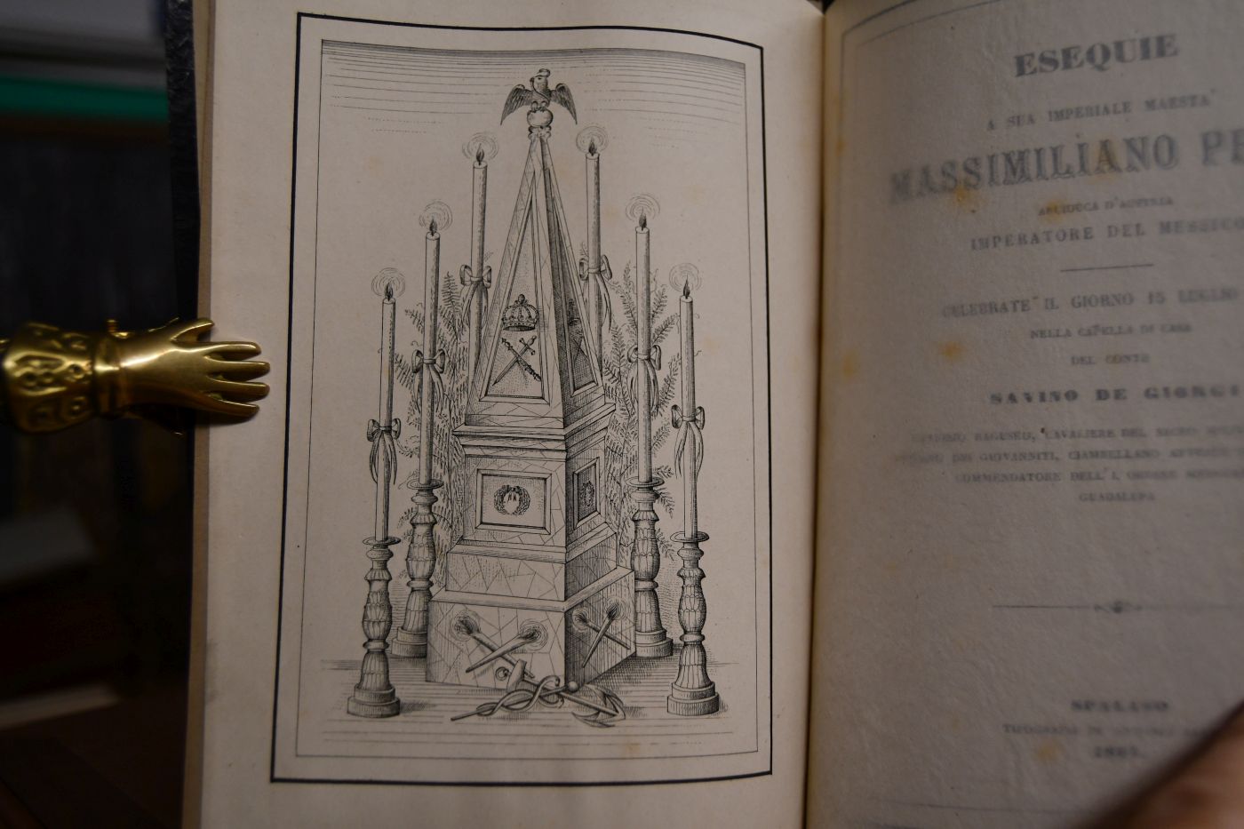 Esequie a sua imperiale maestà Massimiliano primo, arciduca d`Austria, imperatore del Messico celebrate il giorno 15 luglio 1867 nella capella di casa del conte Savino de Giorgi ...