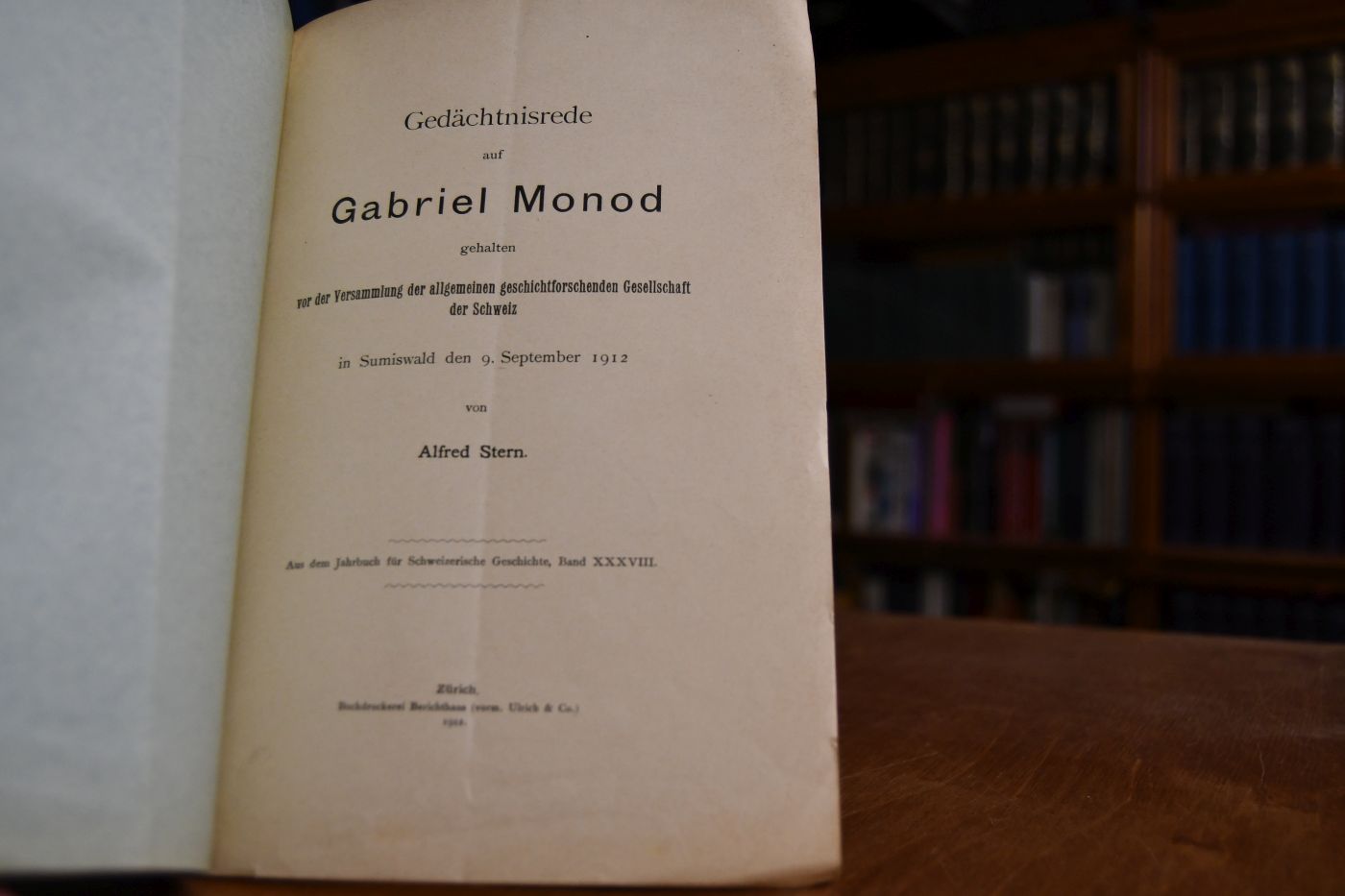 Gedächtnisrede auf Gabriel Monod gehalten vor der Versammlung der allgemeinen geschichtsforschenden Gesellschaft der Schweiz in Sumiswald den 9. September 1912.
