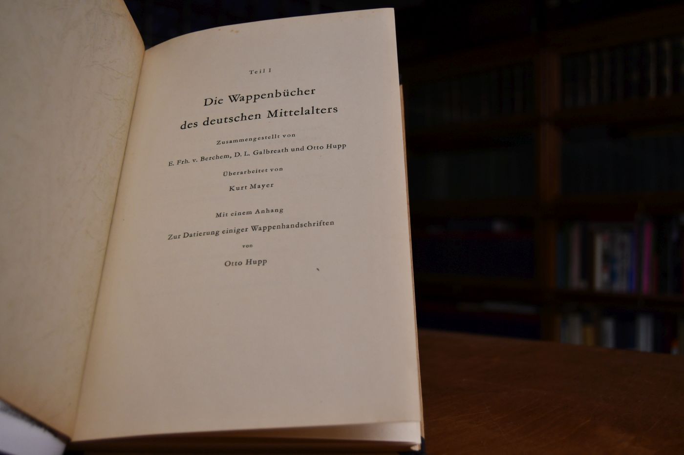 Teil I Die Wappenbücher des deutschen Mittelalters. Mit einem Anhang Otto Hupp Zur Datierung einiger Wappenhandschriften.