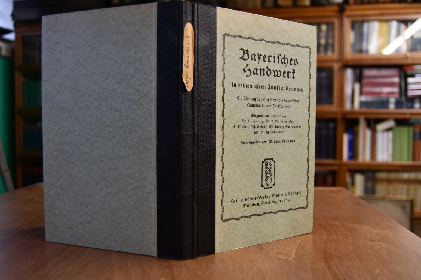 Bayerisches Handwerk in seinen alten Zunftordnungen. Ein Beitrag zur Geschichte des bayerischen Handwerks und Zunftwesens.