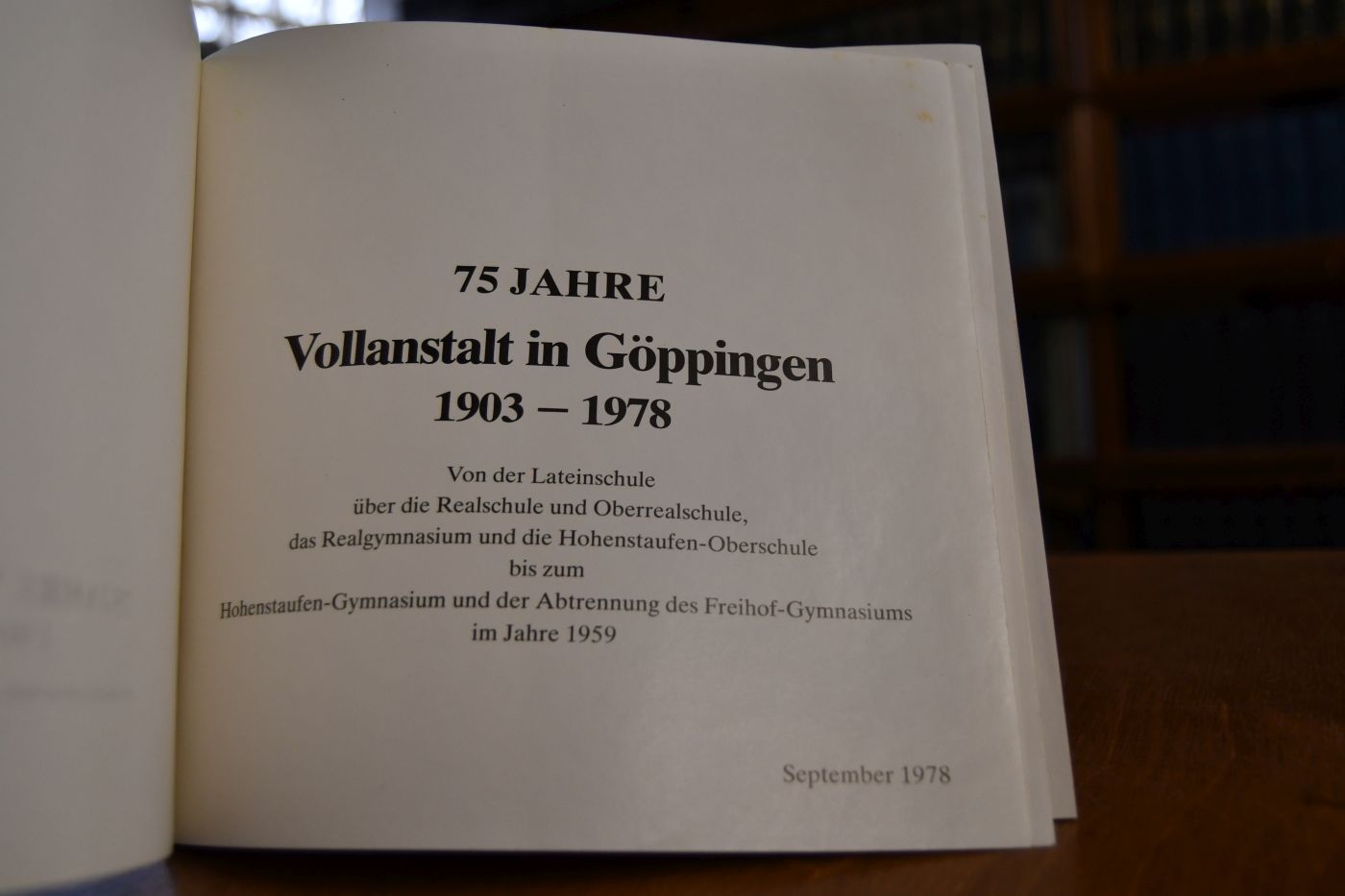 75 Jahre Vollanstalt 1903 - 1978. Von der Lateinschule über die Realschule und Oberrealschule, das Realgymnasium und die Hohenstaufen-Oberschule bis zum Hohenstaufen-Gymnasium und der Abtrennung des Freihof-Gymnasiums im Jahre 1959