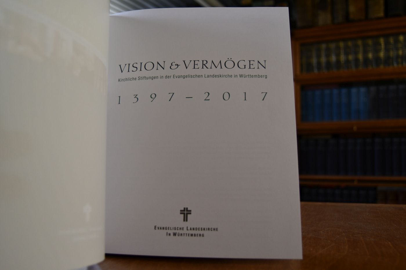 Vision und Vermögen. Kirchliche Stiftun gen in der Evangelischen Landeskirche in Württemberg 1997 - 2017.
