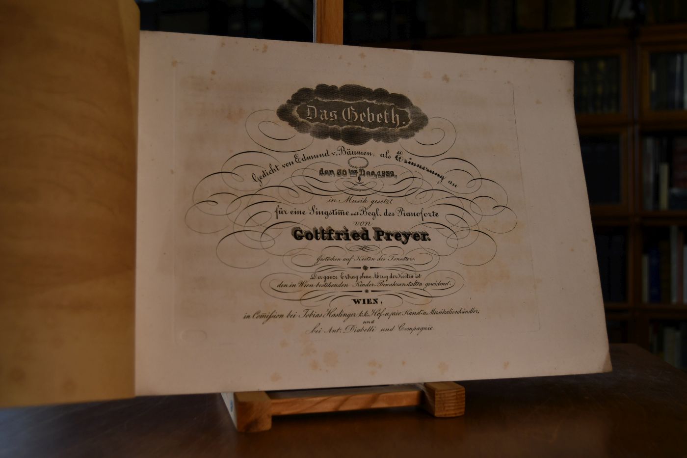 Preyer, Gottfried (von) Das Gebeth. Gedicht von Edmund v. Bäumen, als Erinnerung an den 30ten Dec. 1832, in Musik gesetzt für eine Singstimme mit Begl. des Pianoforte von Gottfried Preyer. Gestochen auf Kosten des Tonsetzers. Der ganze Ertrag ohne Abzug der Kosten ist den in Wien bestehenden Kinder-Bewahranstalten gewidmet.