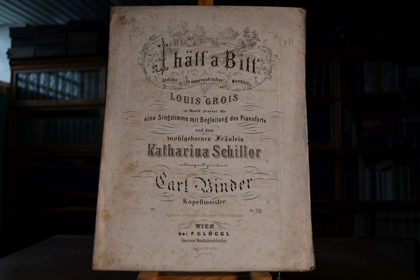 I hätt` a Bitt`. Gedicht in österreichischer Mundart von Louis Grois. In Musik gesetzt für eine Singstimme mit Begleitung des Pianoforte und dem wohlgebornen Fräulein Katharina Schiller achtungsvoll gwidmet von Carl Binder.